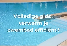 De complete gids voor het efficiënt verwarmen van uw zwembad