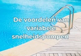 De voordelen van variabele snelheidspompen voor uw zwembad