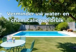 Hoe kunt u het waterverbruik en het gebruik van chemicaliën in uw zwembad verminderen?